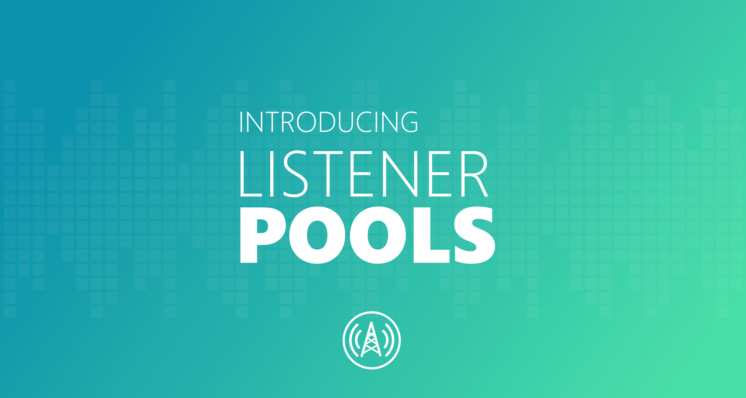 Introducing Listener Pools
