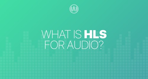 What is HLS for Audio?