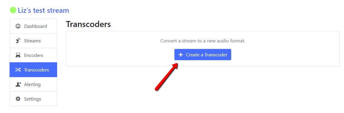 Click the Create a Transcoder button to start.
